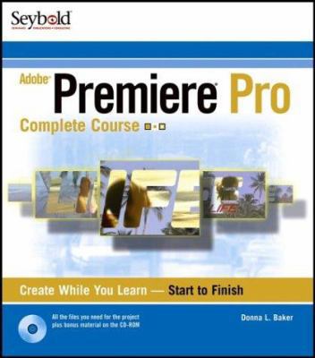 Adobe Premiere Pro: Complete Course 0764543490 Book Cover