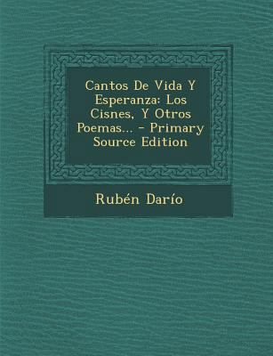 Cantos De Vida Y Esperanza: Los Cisnes, Y Otros... [Spanish] 1293106119 Book Cover