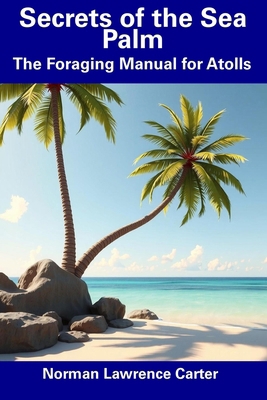 Secrets of the Sea Palm: The Foraging Manual fo... B0F13WZRNG Book Cover