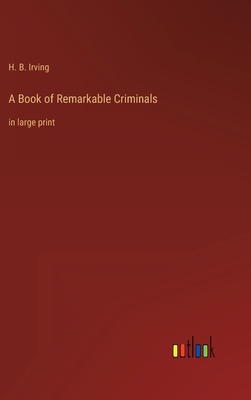 A Book of Remarkable Criminals: in large print 3368287273 Book Cover