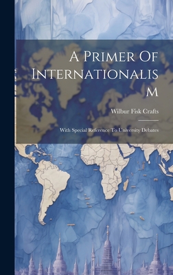 A Primer Of Internationalism: With Special Refe... 1021027219 Book Cover