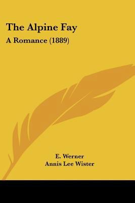 The Alpine Fay: A Romance (1889) 1437127967 Book Cover