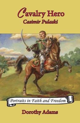 Cavalry Hero: Casimir Pulaski (Volume 3) (Portr... 1932350748 Book Cover