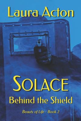Solace: Behind the Shield 1520799608 Book Cover