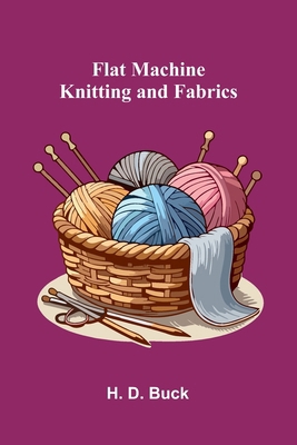 Flat Machine Knitting and Fabrics 936987979X Book Cover