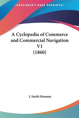 A Cyclopedia of Commerce and Commercial Navigat... 116226456X Book Cover