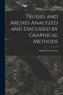 Trusses and Arches Analyzed and Discussed by Gr... 1017515034 Book Cover