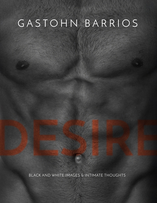 Desire: Black and White Images & Intimate Thoughts B0GYQ2JRMD Book Cover