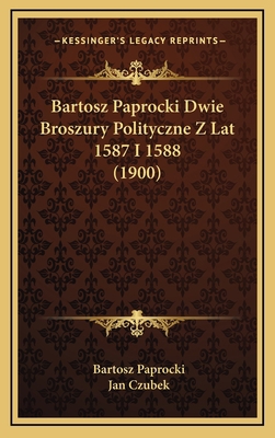 Bartosz Paprocki Dwie Broszury Polityczne Z Lat... [Polish] 1165352230 Book Cover