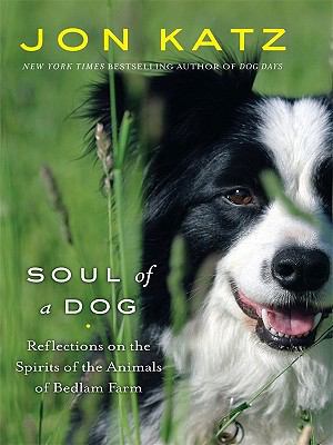 Soul of a Dog: Reflections on the Spirits of th... [Large Print] 1410419061 Book Cover