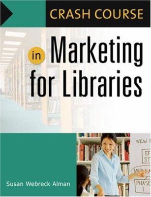 Crash Course in Marketing for Libraries 1591584302 Book Cover