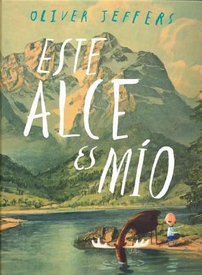 Este Alce Es Mio = This Moose Belongs to Me [Spanish] 6071611407 Book Cover