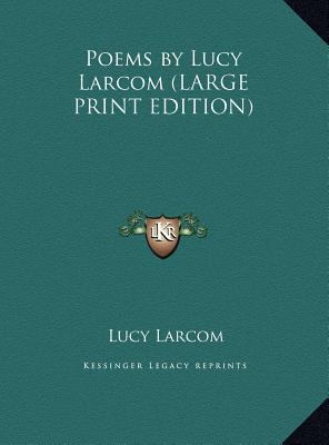 Poems by Lucy Larcom [Large Print] 1169842615 Book Cover