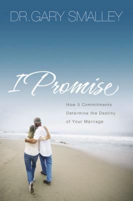 I Promise: How Five Commitments Determine the D... 0785289232 Book Cover