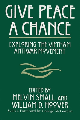 Give Peace a Chance: Exploring the Vietnam Anti... 0815625588 Book Cover