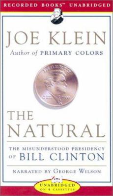 The Natural: The Misunderstood Presidency of Bi... 1402508786 Book Cover