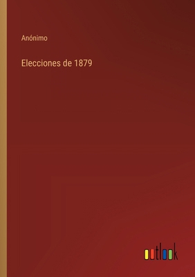 Elecciones de 1879 [Spanish] 3368050915 Book Cover