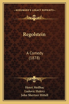 Regolstein: A Comedy (1878) 1165648105 Book Cover