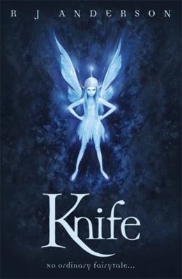 Knife. R.J. Anderson 1408303124 Book Cover