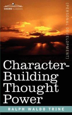 Character-Building Thought Power 1596059818 Book Cover