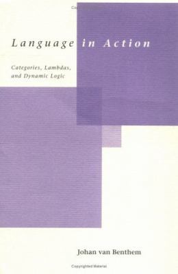 Language in Action: Categories, Lambdas, and Dy... 0262720248 Book Cover