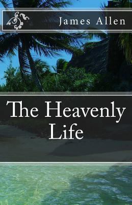 The Heavenly Life 1490920749 Book Cover