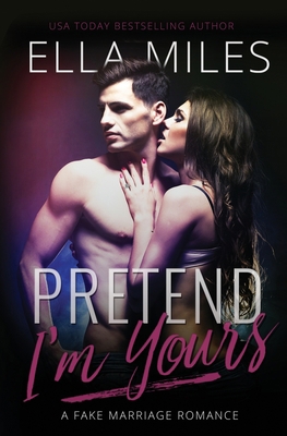 Pretend I'm Yours: A Fake Marriage Romance 195111423X Book Cover