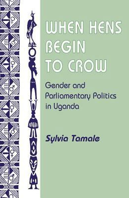 When Hens Begin To Crow: Gender And Parliamenta... 0813338964 Book Cover