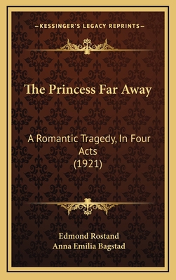 The Princess Far Away: A Romantic Tragedy, In F... 1169071694 Book Cover