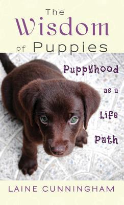 The Wisdom of Puppies: Puppyhood as a Life Path 1946732567 Book Cover