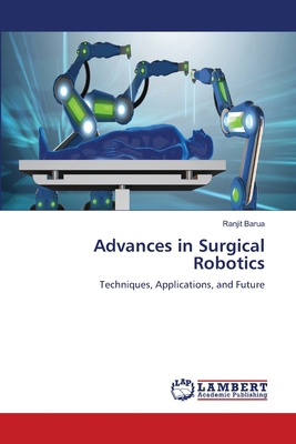 Advances in Surgical Robotics 3659543470 Book Cover