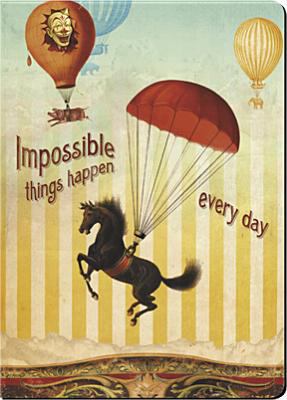 Impossible Things Happen Every Day Journal 1602376638 Book Cover