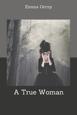 A True Woman 1707185352 Book Cover