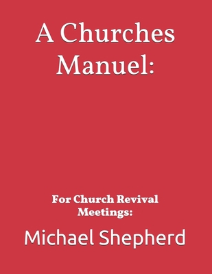 A Churches Manuel: : For Church Revival Meetings: B08KYKTYB5 Book Cover