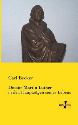 Doctor Martin Luther: in den Hauptzügen seines ... [German] 395610546X Book Cover