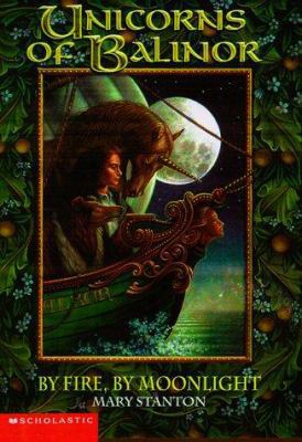 By Fire, by Moonlight (Unicorns of Balinor #4) 0439062837 Book Cover
