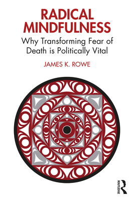 Radical Mindfulness: Why Transforming Fear of D... 1032523360 Book Cover