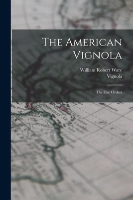 The American Vignola: The Five Orders 1015952879 Book Cover