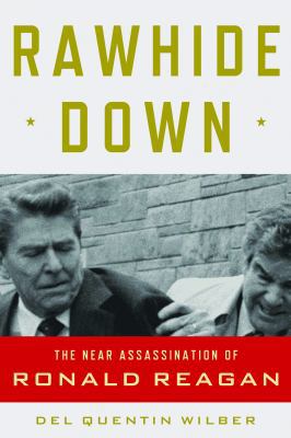 Rawhide Down:: The Near Assassination of Ronald... [Large Print] 1611730422 Book Cover