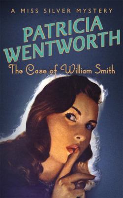 The Case of William Smith. Patricia Wentworth 0340689730 Book Cover