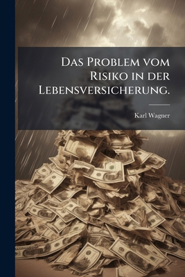 Das Problem vom Risiko in der Lebensversicherung. [German] 127085254X Book Cover
