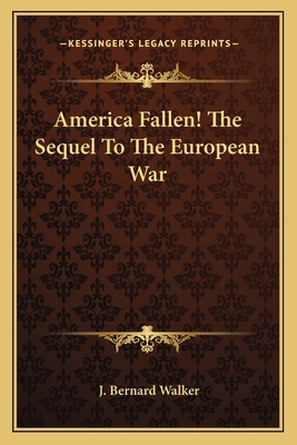 America Fallen! The Sequel To The European War 1163712671 Book Cover