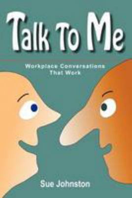 Talk To Me: Workplace Conversations That Work 0978283007 Book Cover