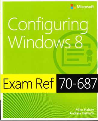 Configuring Windows 8: Exam Ref 70-687 0735673926 Book Cover