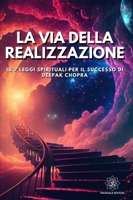 La Via della Realizzazione: Le 7 Leggi Spiritua... [Italian] B0CVRYSXTS Book Cover