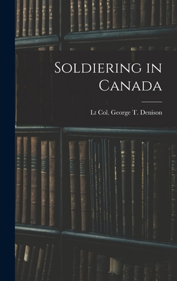 Soldiering in Canada 1019071443 Book Cover