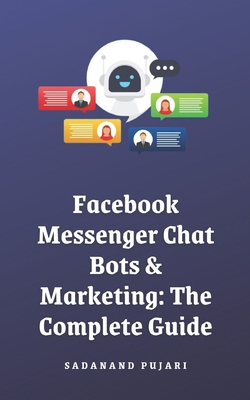 Facebook Messenger Chat Bots & Marketing: The C... B0D7HHMQYQ Book Cover