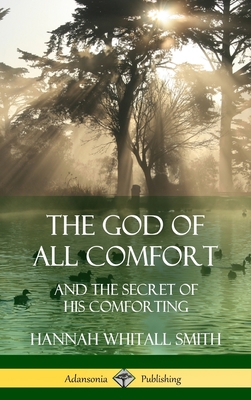 The God of All Comfort: and the Secret of His C... 1387996959 Book Cover