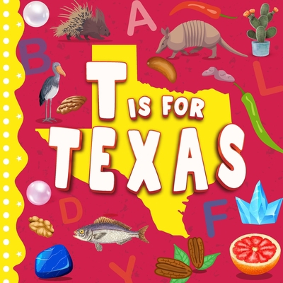 T is for Texas: The Lone Star State Alphabet Bo... B0C5PDDL91 Book Cover