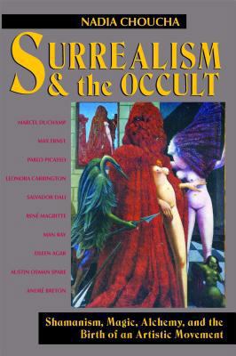 Surrealism and the Occult: Shamanism, Magic, Al... 0892813733 Book Cover